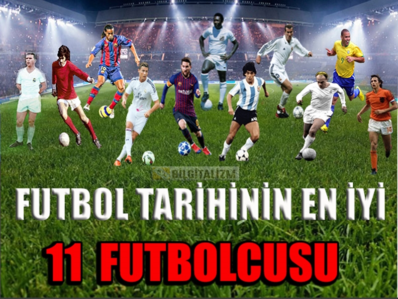 Futbol tarihinin en iyi 11i, en iyi futbolcular,  dünyanın en iyi futbolcusu, Pele, Maradona vb.