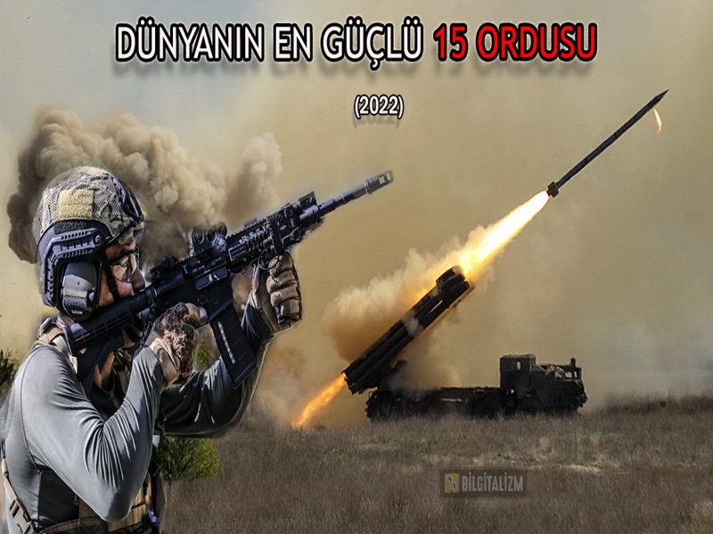 Dünyanın En Güçlü Orduları 2022, dünyanın en güçlü ordusu hangisi? Türkiye kaçıncı sırada?