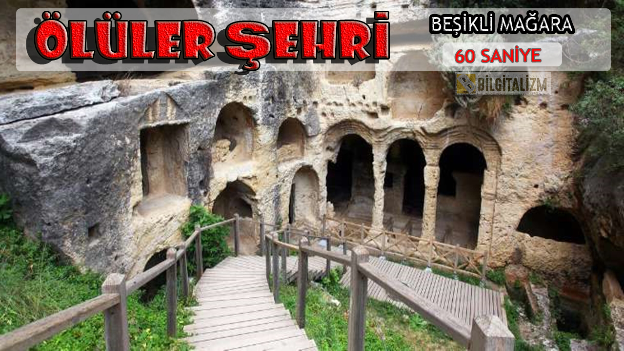BEŞİKLİ MAĞARA (ÖLÜLER ŞEHRİ)