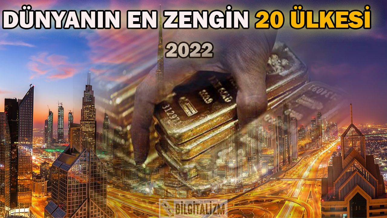 Dünyanın En Zengin ülkeleri | En zengin ülkeler 2022 | En zengin 20 ülke