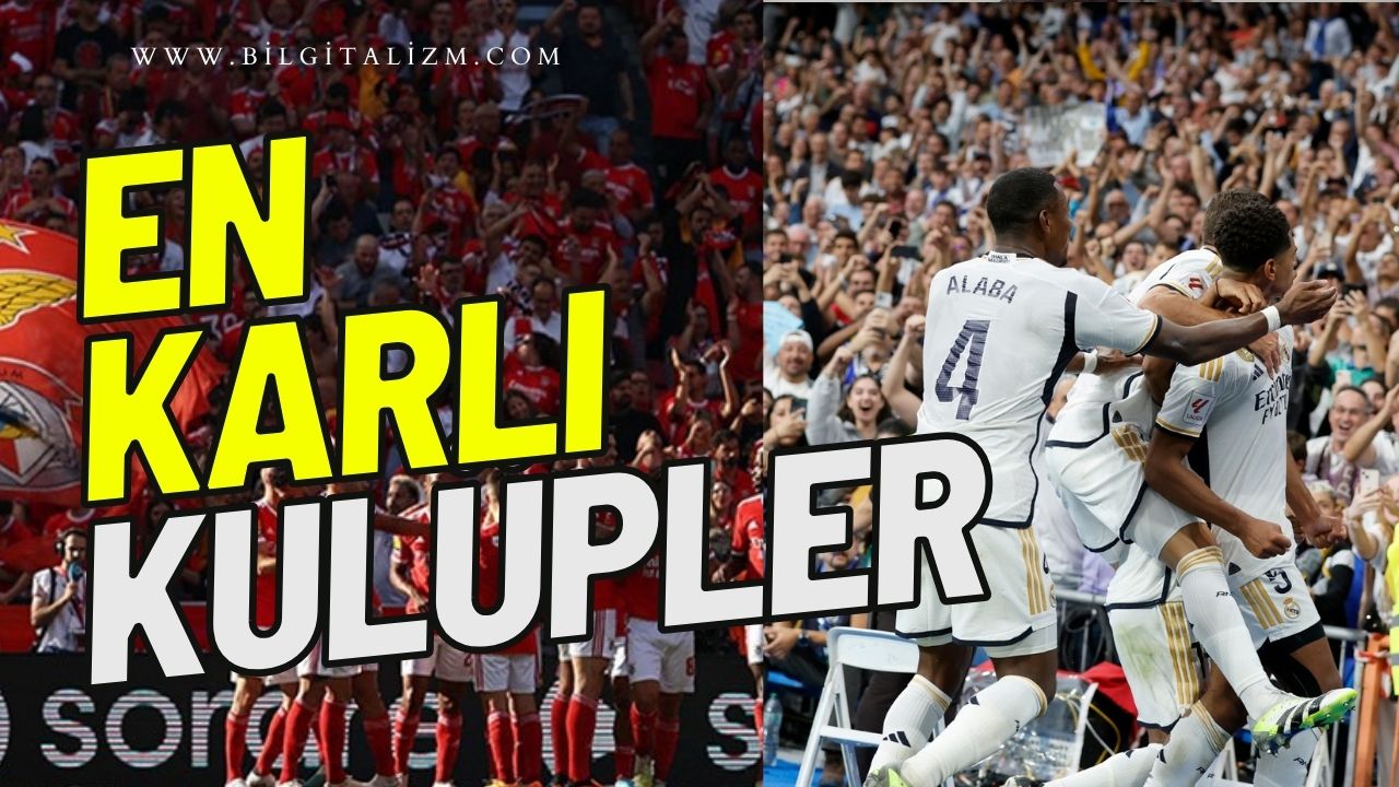 SON 1O YILIN EN KARLI FUTBOL KULÜPLERİ