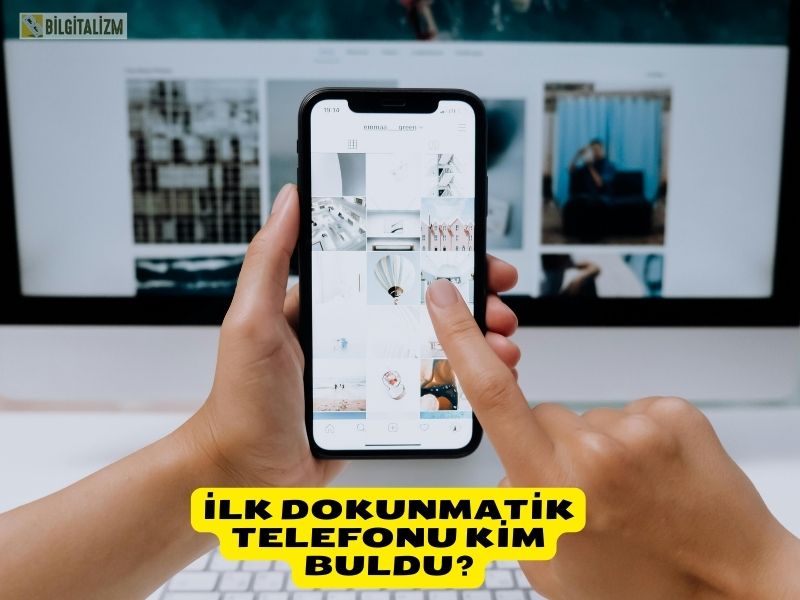 Dokunmatik Telefonu Kim Buldu?