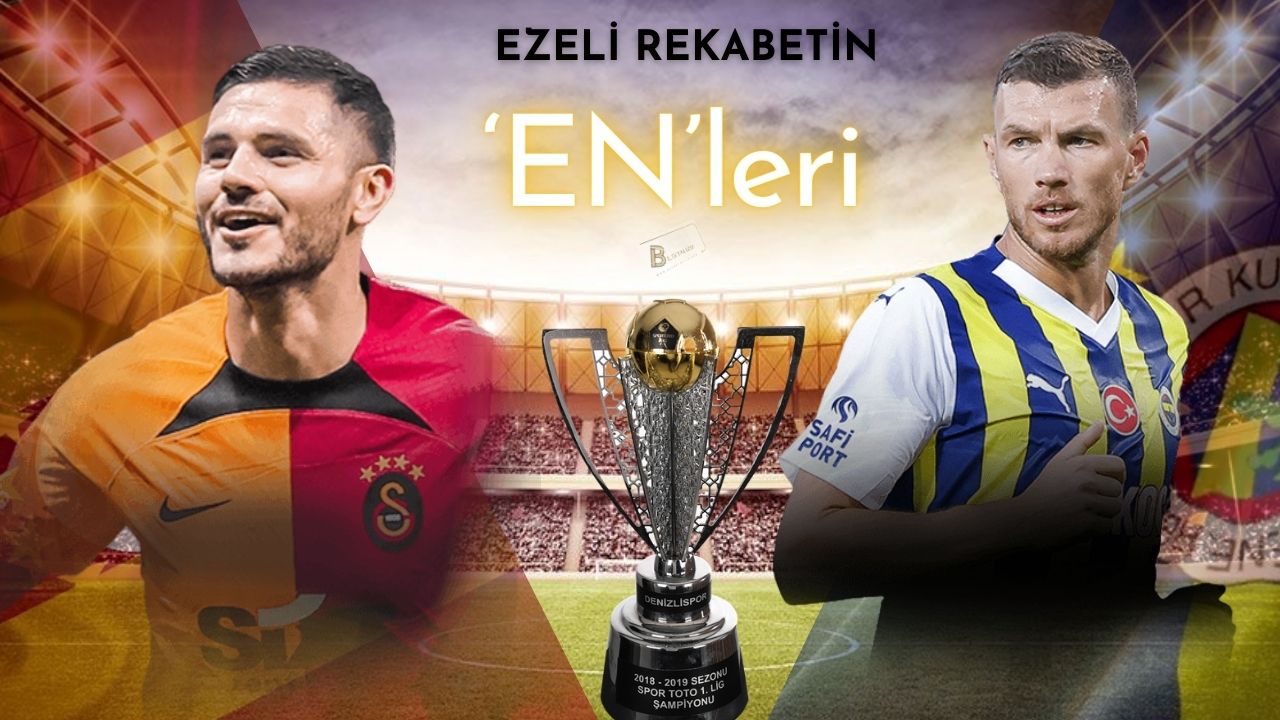 GALATASARAY FENERBAHÇE DERBİSİ - FENERBAHÇE GALATASARAY DERBİ TARİHİ ''EN''leri
