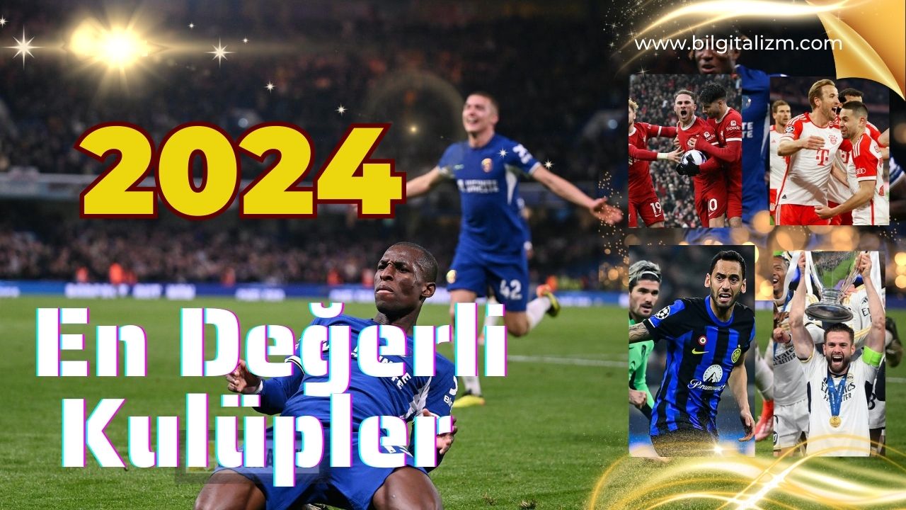 DÜNYANIN EN DEĞERLİ VE EN GÜÇLÜ FUTBOL TAKIMLARI (2024)