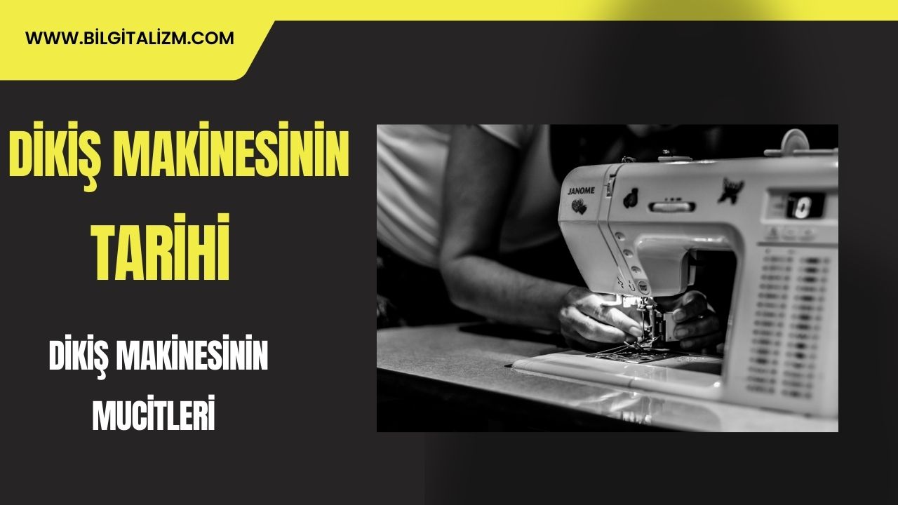 Dikiş Makinesinin Tarihi | Dikiş Makinesini Kim İcat Etti?