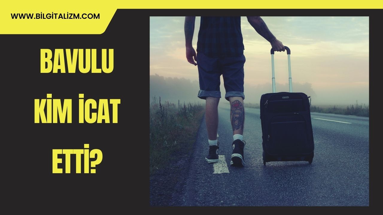 Bavulu Kim Buldu? Bavulun Tarihçesi