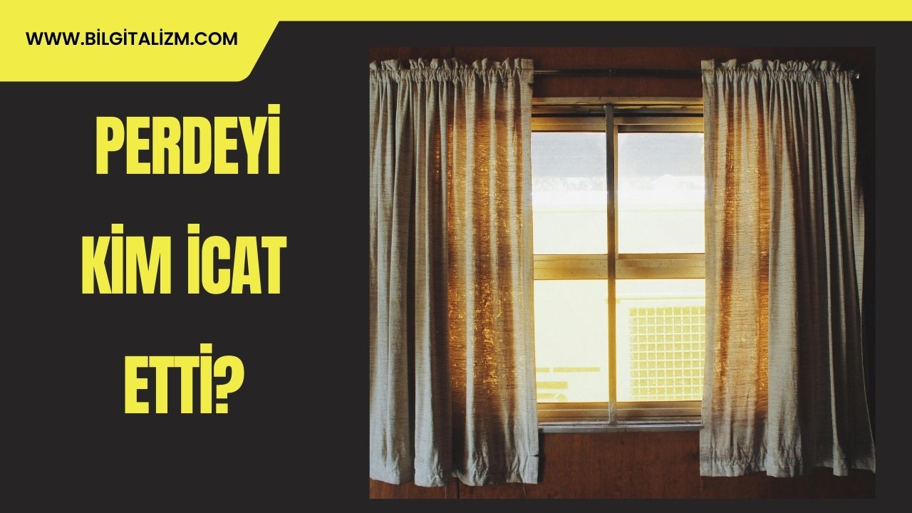 Perdeyi kim icat etti? Perdenin Tarihi