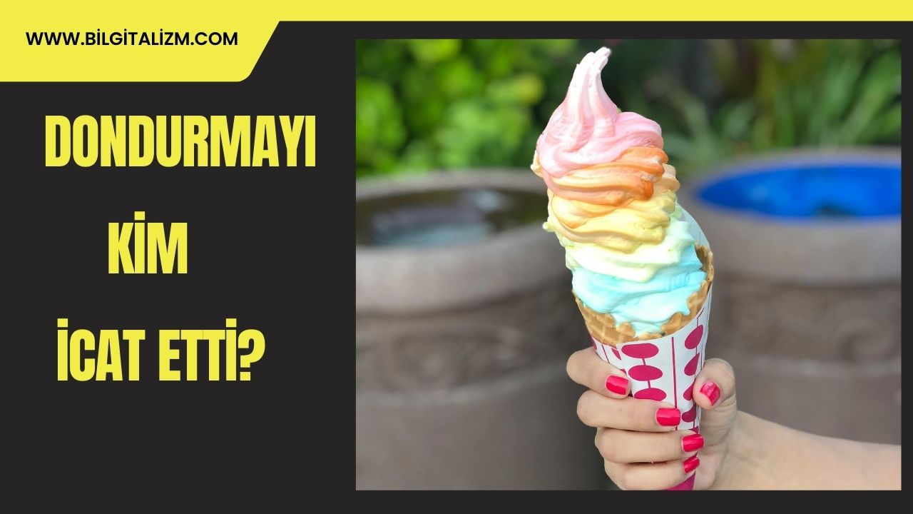 Dondurma Ne Zaman Bulundu? | Dondurmayı Kim Buldu? | Dondurmanın Tarihi