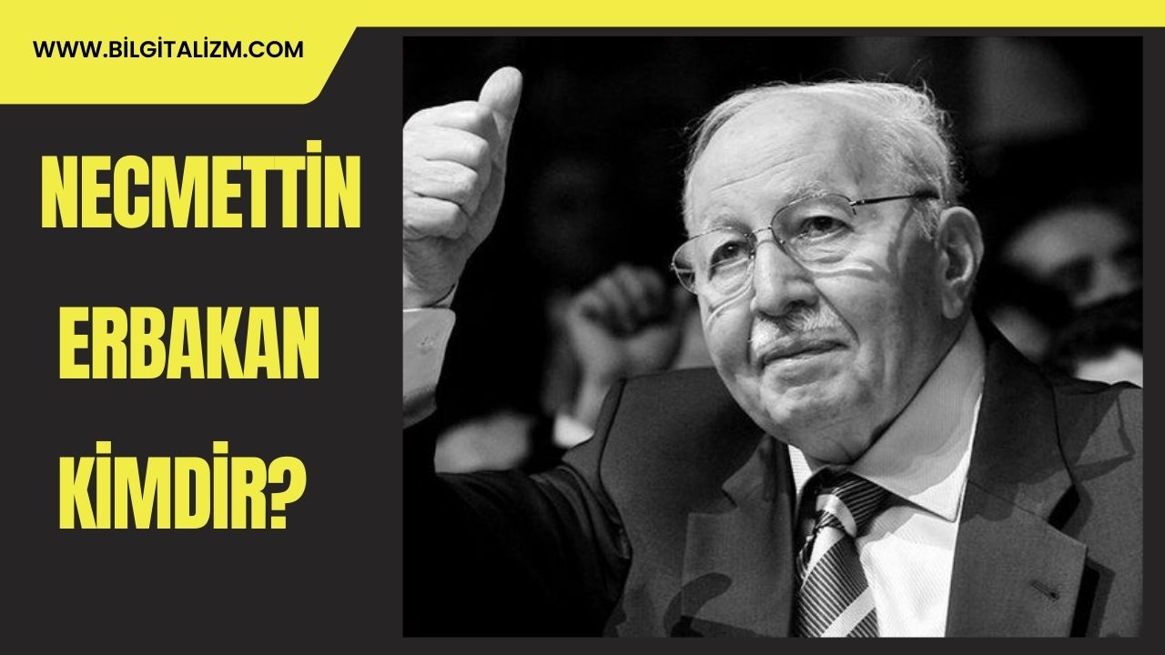 Necmettin Erbakan Kimdir? Necmettin Erbakan'ın Hayatı