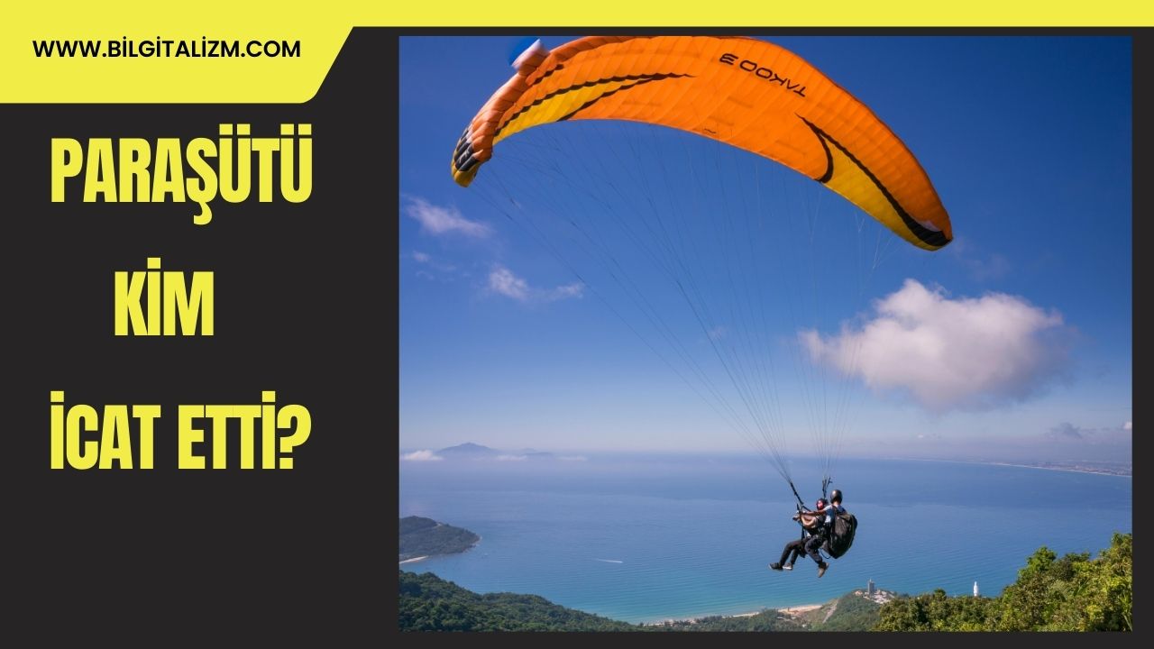 Paraşütü Kim Buldu? Paraşüt Ne Zaman İcat Edildi?