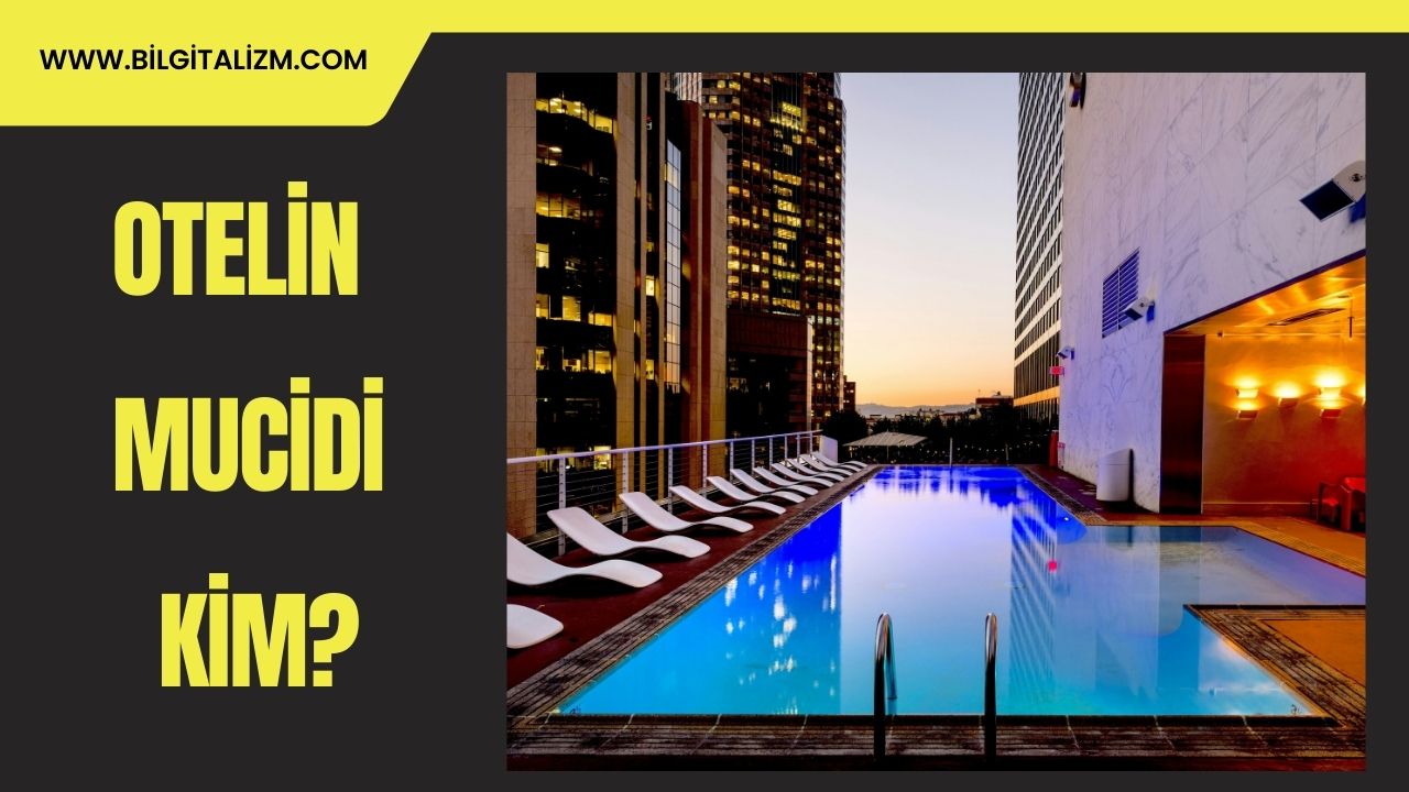 İlk Oteli Kim Kurdu? Otellerin Tarihçesi | İlk Otel Ne Zaman Kuruldu?